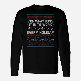 Oh What Fun It Is To Work Every Holiday Gifts For Nurse Sweatshirt Unisex Long Sleeve | Crazezy
