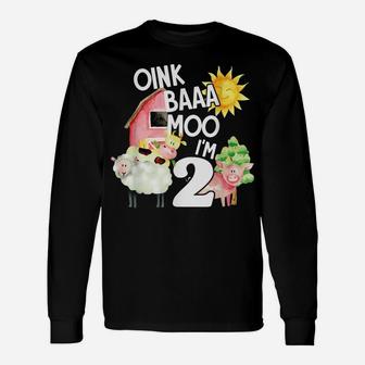 Oink Baa Moo I'm 2 Farm 2 Yrs Old Birthday Farm Animal Gift Unisex Long Sleeve | Crazezy UK