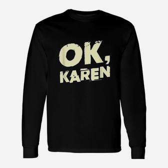 Ok Karen Unisex Long Sleeve | Crazezy UK