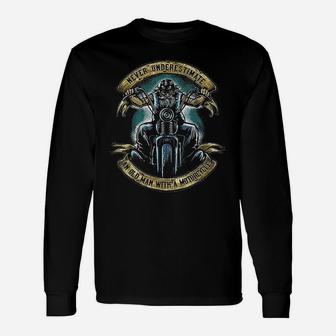 Old Biker Never Underestimate An Old Man With A Motorcycle Long Sleeve T-Shirt - Thegiftio UK