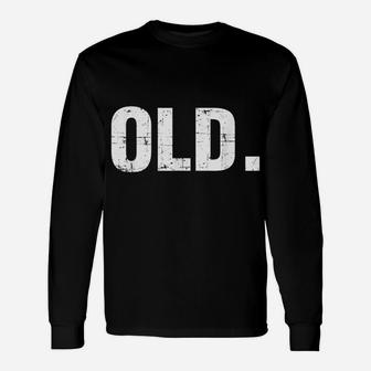 Old Funny 40Th 50Th 60Th 70Th Birthday Gag Gift Party Idea Unisex Long Sleeve | Crazezy