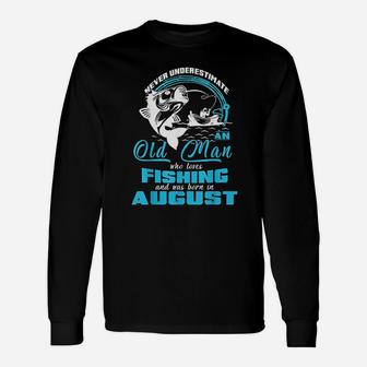 Old Man Who Loves Fishing And Was Born In August Unisex Long Sleeve | Crazezy DE