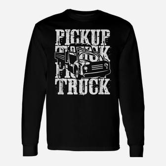 Old Pickup Trucks Word Theme Truck Driver Unisex Long Sleeve | Crazezy DE