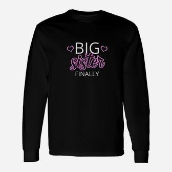Older Sibling Big Sister Finally Gift New Baby Reveal Unisex Long Sleeve | Crazezy AU