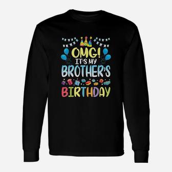 Omg It Is My Brothers Birthday Happy To Me You Sister Cousin Unisex Long Sleeve | Crazezy UK