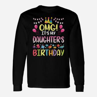 Omg It's My Daughter's Birthday Happy To Me You Daddy Mommy Unisex Long Sleeve | Crazezy