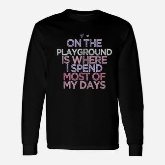 On The Playground Is Where I Spend Most Of My Days Unisex Long Sleeve | Crazezy CA