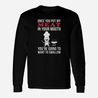 Once You Put My Meat In Your Mouth Unisex Long Sleeve | Crazezy CA