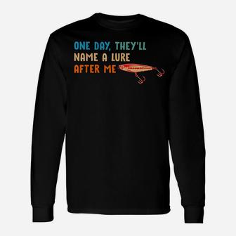 One Day They'll Name A Lure After Me Fishing Lover Unisex Long Sleeve | Crazezy