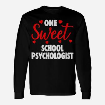 One Sweet School Psychologist Valentines Day Long Sleeve T-Shirt - Monsterry AU