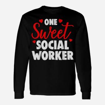 One Sweet Social Worker Valentines Day Long Sleeve T-Shirt - Monsterry