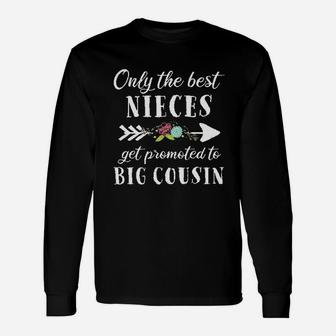 Only The Best Nieces Get Promoted To Big Cousin Unisex Long Sleeve | Crazezy AU