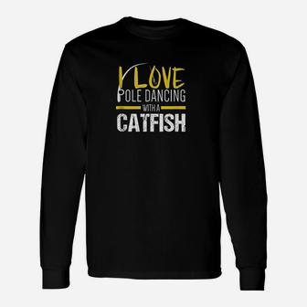 | Love Pole Dancing With A Catfish Unisex Long Sleeve | Crazezy