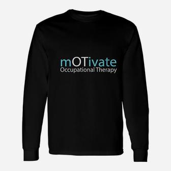Ot Therapist Motivate Occupational Therapy Gift Unisex Long Sleeve | Crazezy