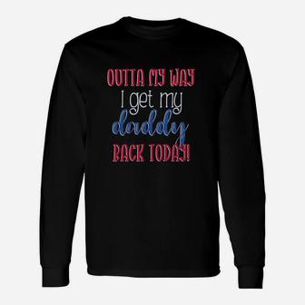 Outta My Way I Get My Daddy Back Today Kids Homecoming Unisex Long Sleeve | Crazezy AU