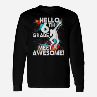 Paint Hello Sixth Grade Meet Awesome Shirt Unisex Long Sleeve | Crazezy CA