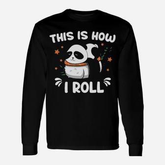 Panda This Is How I Roll Long Sleeve T-Shirt - Monsterry