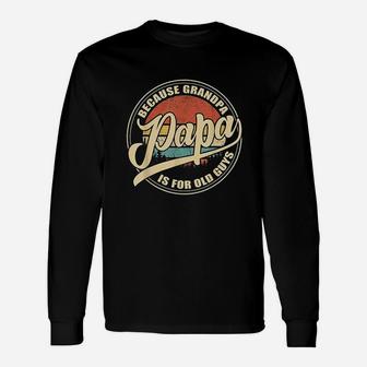 Papa Because Grandpa Is For Guys Vintage Unisex Long Sleeve | Crazezy UK