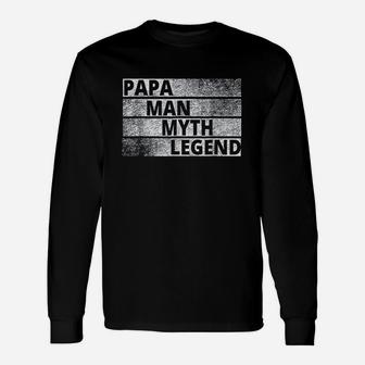 Papa The Man The Myth Legend Unisex Long Sleeve | Crazezy UK