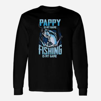 Pappy Is My Name Fishing Is My Game Fathers Day Unisex Long Sleeve | Crazezy