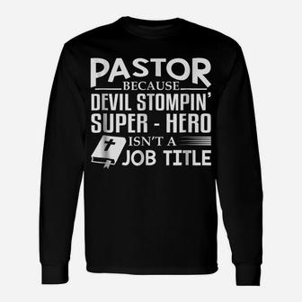 Pastor Because Devil Stompin Super Hero Isnt Job Title Gift Unisex Long Sleeve | Crazezy UK