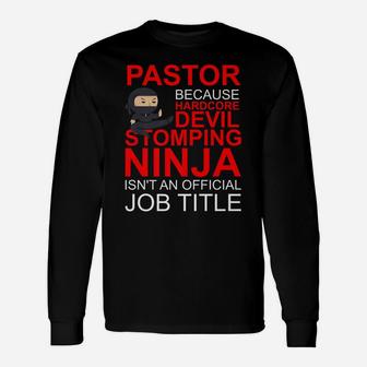 Pastor Because Devil Stomping Ninja Isn't Job Title Unisex Long Sleeve | Crazezy