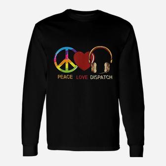 Peace Love Dispatch Unisex Long Sleeve | Crazezy CA