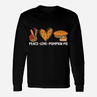 Peace Love Pumpkin Pie Funny Turkey Thanksgiving Day Unisex Long Sleeve | Crazezy AU