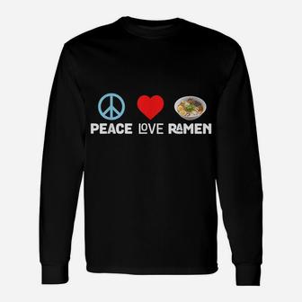 Peace Love Ramen - Funny Japanese Noodles Food Tee Unisex Long Sleeve | Crazezy