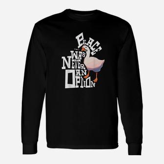 Peace Was Never An Option Funny Goose Unisex Long Sleeve | Crazezy CA