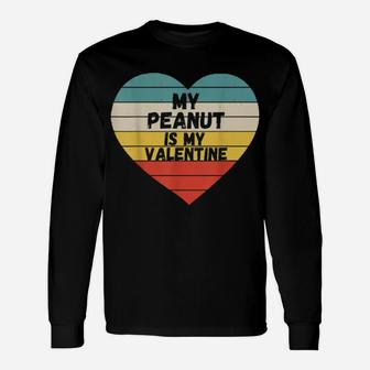 My Peanut Is My Valentine Long Sleeve T-Shirt - Monsterry