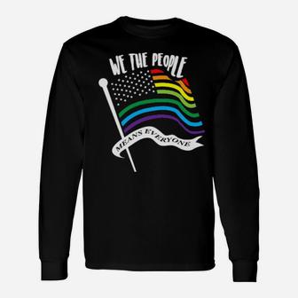 We The People Means Everyone Lgbt Flag Long Sleeve T-Shirt - Monsterry AU