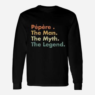 Pepere Man Myth Legend Father Dad Uncle Gift Idea Unisex Long Sleeve | Crazezy AU