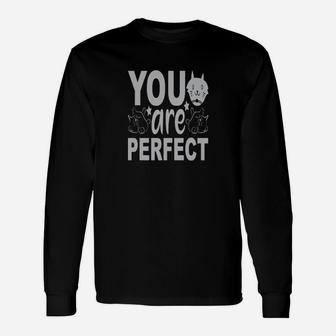 You Are Perfect Long Sleeve T-Shirt - Monsterry AU
