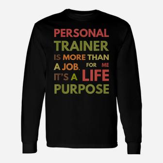 Personal Trainer Is Not A Job It's A Life Purpose Unisex Long Sleeve | Crazezy