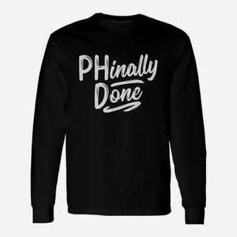 Phinally Done Phd Doctorate Graduation Doctoral Long Sleeve T-Shirt - Thegiftio UK