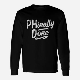 Phinally Done Phd Doctorate Graduation Doctoral Long Sleeve T-Shirt - Thegiftio UK