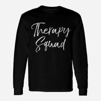 Physical Therapist Occupational Therapy Therapy Squad Long Sleeve T-Shirt - Thegiftio UK