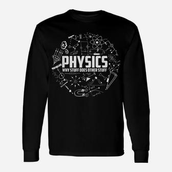 Physics Why Stuff Does Other Stuff | Funny Physicists Gift Unisex Long Sleeve | Crazezy AU