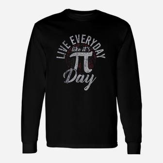 Pi Day Live Everyday Like It Is Pi Day Long Sleeve T-Shirt - Thegiftio UK