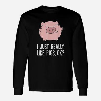 Pigs Lover I Just Really Like Pigs Ok Cute Pigs Unisex Long Sleeve | Crazezy AU