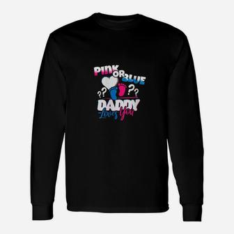 Pink Or Blue Daddy Loves You Long Sleeve T-Shirt - Monsterry UK