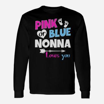 Pink Or Blue Nonna Loves You Gender Reveal Shirt Long Sleeve T-Shirt - Monsterry