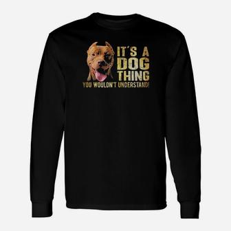Pitbull Lover Its A Dog Thing You Wouldnt Understand Long Sleeve T-Shirt - Monsterry