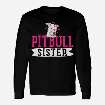 Pitbull Sister Pit Bull Terrier Dog Pibble Owner Unisex Long Sleeve | Crazezy
