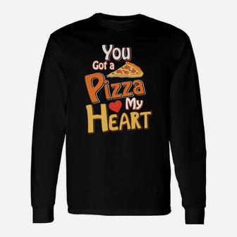 You Got A Pizza My Heart Valentine Happy Valentines Day Long Sleeve T-Shirt - Seseable