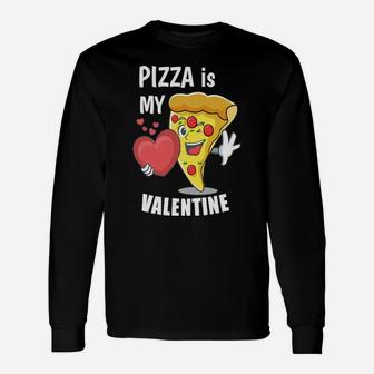 Pizza Is My Valentine Long Sleeve T-Shirt - Monsterry CA