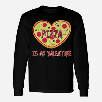 Pizza Is My Valentine Long Sleeve T-Shirt - Monsterry UK