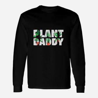 Plant Daddy Dad Gardener Fathers Day Gift Unisex Long Sleeve | Crazezy