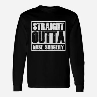 Plastic Surgeon Doctor Straight Outta Nose Surgery Procedure Unisex Long Sleeve | Crazezy DE